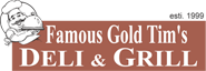 FAMOUS GOLD TIM`S DELI & GRILL